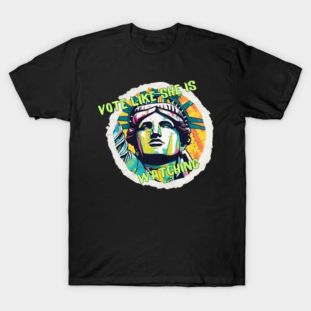 Vote Like She Is Watching! T-Shirt by Flux+Finial